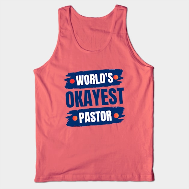 World's Okayest Pastor | Christian Pastor Tank Top by All Things Gospel